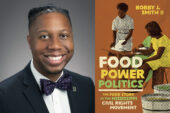 Diptych image with headshot of Bobby J. Smith II and book cover of "Food Power Politics: The Food Story of the Mississippi Civil Rights Movement"