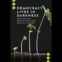 Book cover: "Democracy Lives in Darkness: How and Why People Keep Their Politics a Secret"
